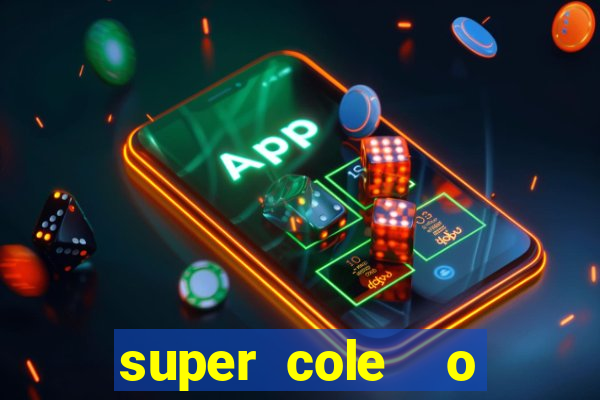 super cole  o 7784 jogos download